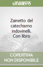 Zainetto del catechismo indovinelli. Con libro libro
