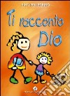 Ti racconto Dio libro