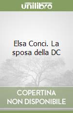 Elsa Conci. La sposa della DC