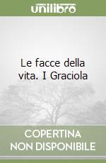 Le facce della vita. I Graciola libro
