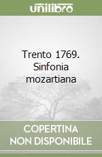 Trento 1769. Sinfonia mozartiana libro