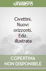 Civettini. Nuovi orizzonti. Ediz. illustrata libro