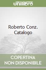 Roberto Conz. Catalogo libro