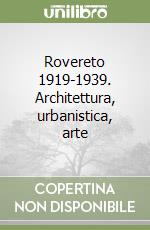 Rovereto 1919-1939. Architettura, urbanistica, arte