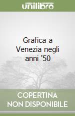 Grafica a Venezia negli anni '50 libro