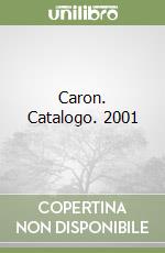 Caron. Catalogo. 2001 libro