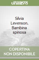 Silvia Levenson. Bambina spinosa