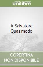 A Salvatore Quasimodo libro