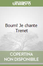 Boum! Je chante Trenet libro