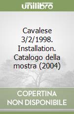 Cavalese 3/2/1998. Installation. Catalogo della mostra (2004) libro