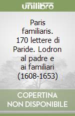 Paris familiaris. 170 lettere di Paride. Lodron al padre e ai familiari (1608-1653)