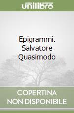 Epigrammi. Salvatore Quasimodo libro