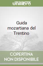 Guida mozartiana del Trentino libro