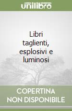 Libri taglienti, esplosivi e luminosi libro