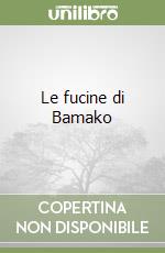 Le fucine di Bamako libro