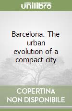 Barcelona. The urban evolution of a compact city
