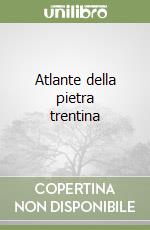 Atlante della pietra trentina libro