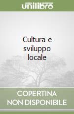 Cultura e sviluppo locale libro