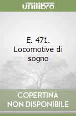 E. 471. Locomotive di sogno libro
