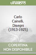 Carlo Cainelli. Disegni (1913-1925) libro