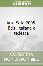 Arte Sella 2005. Ediz. italiana e tedesca libro