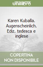 Karen Kuballa. Augenscheinlich. Ediz. tedesca e inglese