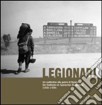 Legionari. Un sudtirolese alla guerra di Spagna. Ediz. illustrata libro