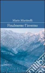 Finalmente l'inverno. Storie da un piccolo mondo antico libro