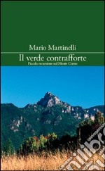 Il verde contrafforte. Piccola escursione sul monte Corno libro