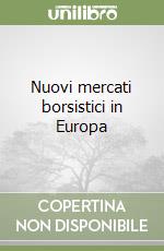 Nuovi mercati borsistici in Europa libro