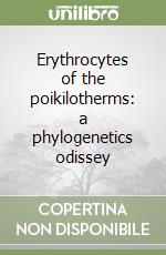 Erythrocytes of the poikilotherms: a phylogenetics odissey libro