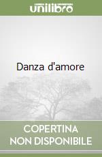 Danza d'amore libro