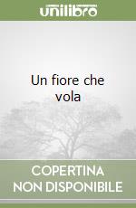 Un fiore che vola libro