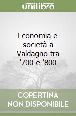 Economia e società a Valdagno tra '700 e '800 libro