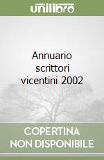 Annuario scrittori vicentini 2002 libro