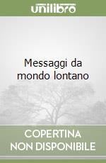 Messaggi da mondo lontano libro