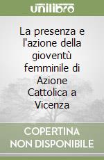 La presenza e l'azione della gioventù femminile di Azione Cattolica a Vicenza