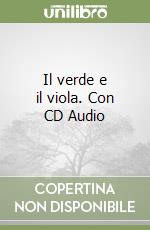 Il verde e il viola. Con CD Audio libro