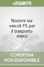 Nozioni sui veicoli FS per il trasporto merci libro