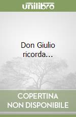 Don Giulio ricorda... libro