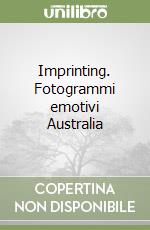 Imprinting. Fotogrammi emotivi Australia libro