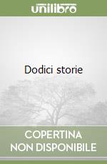 Dodici storie libro