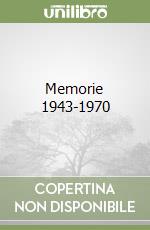Memorie (1943-1970)