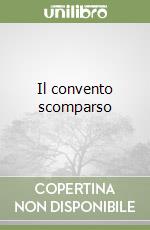 Il convento scomparso libro