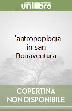 L'antropoplogia in san Bonaventura libro