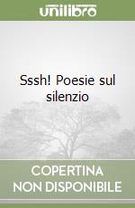 Sssh! Poesie sul silenzio libro