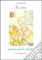 Sei storie piccine piccine picciò libro