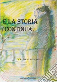 La storia continua. Scusate ma ho ancora qualcosa da dire libro