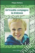 Un'insolita compagna. La dislessia libro