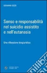 Senso e responsabilità nel suicidio assistito e nell'eutanasia